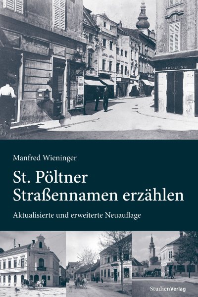 St. PÃ¶ltner StraÃŸennamen erzÃ¤hlen: Aktualisierte und erweiterte Neuauflage