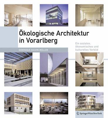 Okologische Architektur in Vorarlberg: Ein Soziales, Okonomisches Und Kulturelles Modell 2011 ed.