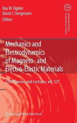 Mechanics and Electrodynamics of Magneto- and Electro-elastic Materials 2011 ed.