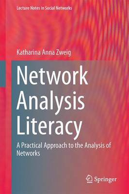 Network Analysis Literacy: A Practical Approach to the Analysis of Networks 1st ed. 2016
