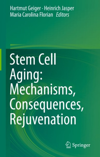 Stem Cell Aging: Mechanisms, Consequences, Rejuvenation