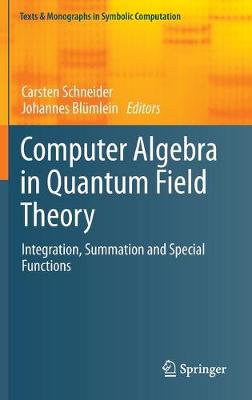 Computer Algebra in Quantum Field Theory: Integration, Summation and Special Functions 2013 ed.