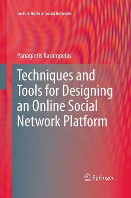 Techniques and Tools for Designing an Online Social Network Platform Softcover reprint of the original 1st ed. 2013