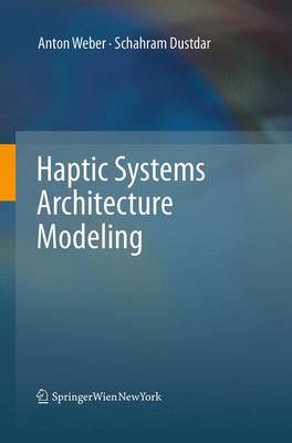 Haptic Systems Architecture Modeling Softcover reprint of the original 1st ed. 2012