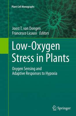 Low-Oxygen Stress in Plants: Oxygen Sensing and Adaptive Responses to Hypoxia Softcover reprint of the original 1st ed. 2014