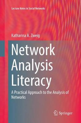Network Analysis Literacy: A Practical Approach to the Analysis of Networks Softcover reprint of the original 1st ed. 2016