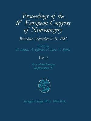 Proceedings of the 8th European Congress of Neurosurgery Barcelona, September 6-11, 1987: Intraoperative and Posttraumatic Monitoring and Brain Protection - Cerebro-vascular Lesions - Intracranial Tumours - Benign Intracranial Cystic Lesions, Hydrocephalus, CSF-Volumes - Central Pain Syndromes