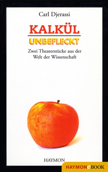 KalkÃ¼l / Unbefleckt: Zwei Theaterstucke aus der Welt der Wissenschaft
