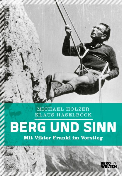 Berg und Sinn â€“ Im Nachstieg von Viktor Frankl