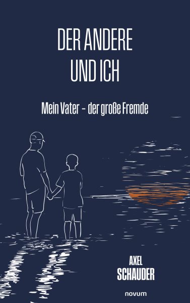 Der andere und ich: Mein Vater - der groe Fremde