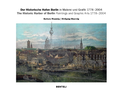 Historic Harbor of Berlin. Paintings and Graphic Arts 17782004