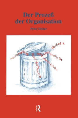 Der ProzeB der Organisation: Zur postmodernen Ästhetik der Organisation und ihrer Rationalität