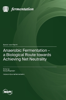 Anaerobic Fermentation - a Biological Route towards Achieving Net Neutrality