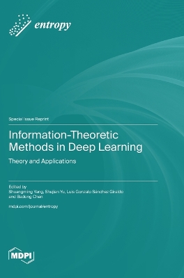 Information-Theoretic Methods in Deep Learning: Theory and Applications