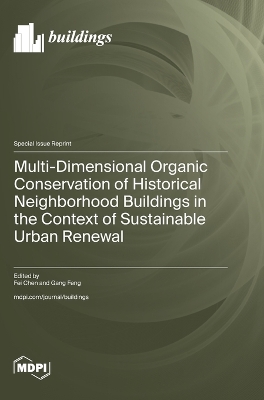Multi-Dimensional Organic Conservation of Historical Neighborhood Buildings  in the Context of Sustainable Urban Renewal