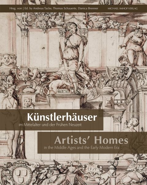 Künstlerhäuser Im Mittelalter Und Der Frühen Neuzeit / Artists' Homes in the  Middle Ages and the Early Modern Era