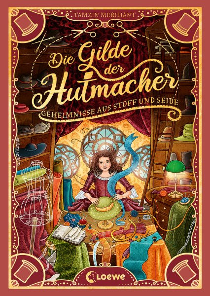 Die Gilde der Hutmacher (Die magischen Gilden, Band 1) - Geheimnisse aus Stoff und Seide: Entdecke die bezaubernde Mischung aus Magie und Mode - Fur Kinder ab 10 Jahren