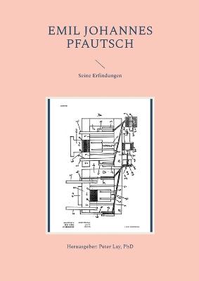 Emil Johannes Pfautsch: Seine Erfindungen
