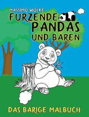 Furzende Pandas und Bären - Das bärige Malbuch