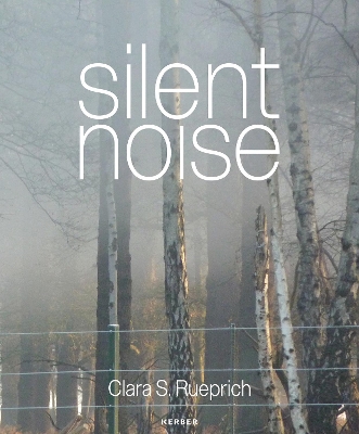 Silent Noise: Clara S. Rueprich