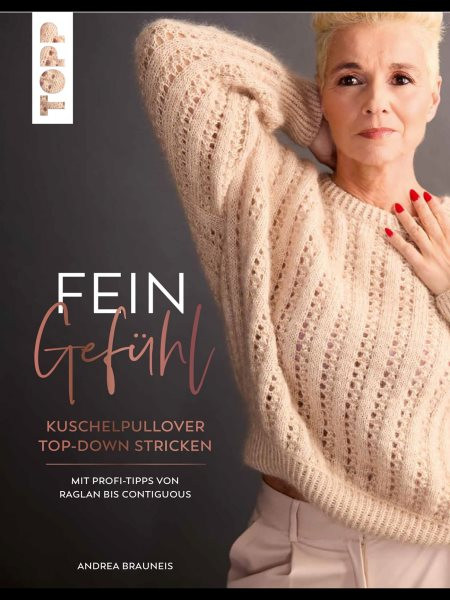 FeingefÃ¼hl: Kuschelpullover top-down stricken. Mit Profi-Tipps von Raglan bis Contiguous