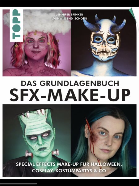 Das Grundlagenbuch SFX-Make-up: Special Effects Make-up fur Halloween, Cosplay, Kostumpartys & Co. Mit Tutorials und DIY-Rezepten