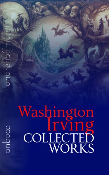 Collected Works of Washington Irving: anboco