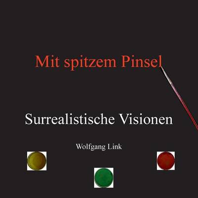Mit spitzem Pinsel: Surrealistische Visionen