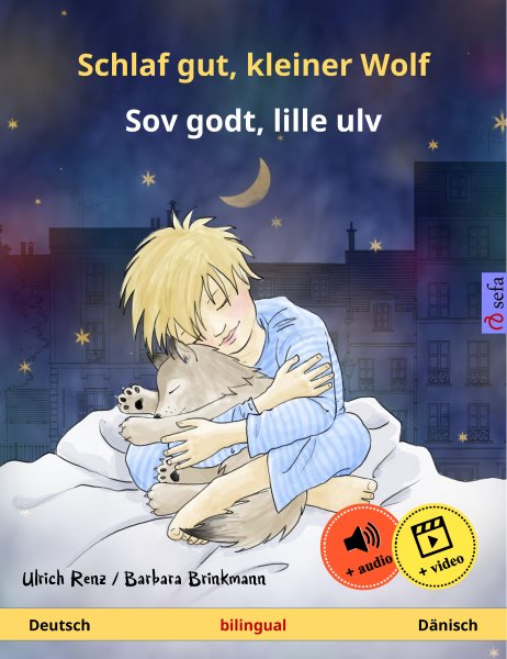Schlaf gut, kleiner Wolf â€“ Sov godt, lille ulv (Deutsch â€“ DÃ¤nisch): Zweisprachiges Kinderbuch, ab 2 Jahren, mit Horbuch und Video online