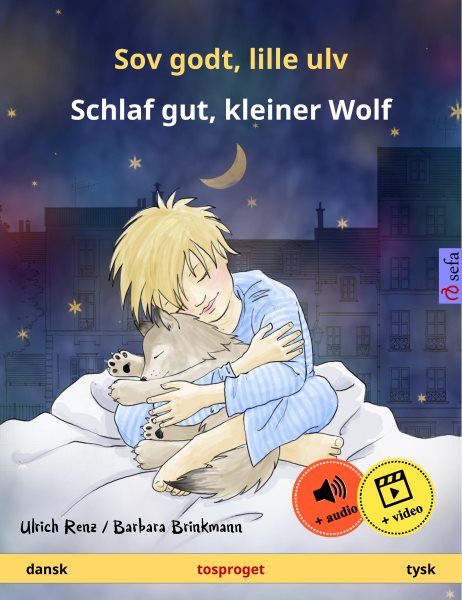 Sov godt, lille ulv â€“ Schlaf gut, kleiner Wolf (dansk â€“ tysk): Tosproget bornebog, fra 2 ar, med online lydbog og video