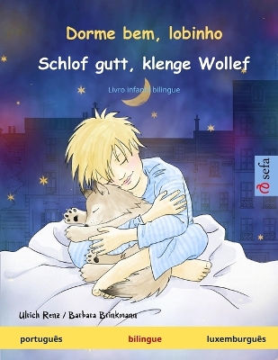 Dorme bem, lobinho - Schlof gutt, klenge Wollef (português - luxemburguês): Livro infantil bilingue