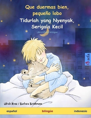 Que duermas bien, pequeño lobo - Tidurlah yang Nyenyak, Serigala Kecil  (español - indonesio): Libro infantil bilingüe