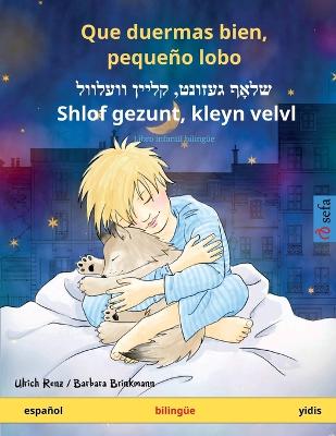 Que duermas bien, pequeño lobo - שלאָף  געזונט, קליין וועלוול - Shlof gezunt, kleyn velvl (español - yidis)