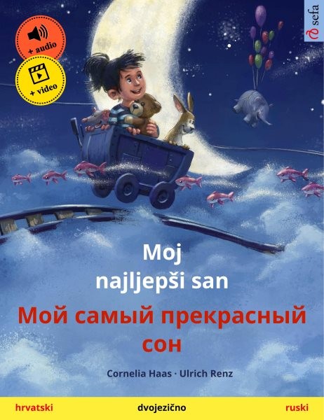 Moj najljepÅ¡i san â€“ ÐœÐ¾Ð¹ ÑÐ°Ð¼Ñ‹Ð¹ Ð¿Ñ€ÐµÐºÑ€Ð°ÑÐ½Ñ‹Ð¹ ÑÐ¾Ð½ (hrvatski â€“ ruski): Dvojezicna knjiga za decu, s internetskim audio i video zapisima