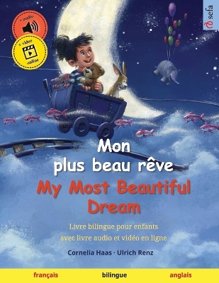 Mon plus beau rêve - My Most Beautiful Dream (français - anglais): Livre bilingue pour enfants, avec livre audio et vidéo en ligne