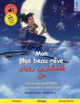 Mon plus beau rêve -  قشنگ]ترین رویای من (français - persan (farsi)): Livre bilingue pour enfants, avec livre audio et vidéo en ligne