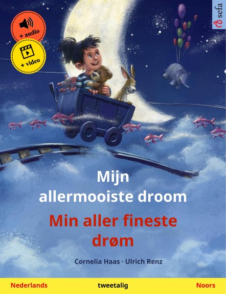 Mijn allermooiste droom â€“ Min aller fineste drÃ¸m (Nederlands â€“ Noors): Tweetalig kinderboek, met online audioboek en video