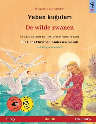 Yaban kuğuları - De wilde zwanen (Türkçe - Felemenkçe): Hans Christian Andersen'in çift lisanlı çocuk kitabı, sesli kitap  dahil