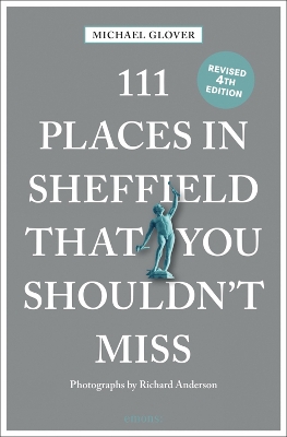 111 Places in Sheffield That You Shouldn't Miss Revised edition