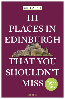 111 Places in Edinburgh That You Shouldnt Miss 7th Revised edition