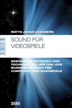 Sound fÃ¼r Videospiele: Besondere Kriterien und Techniken bei der Ton- und Musikproduktion fur Computer- und Videospiele