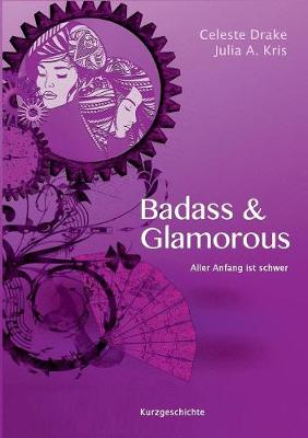 Badass & Glamorous: Aller Anfang ist schwer