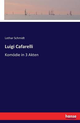 Luigi Cafarelli: Komödie in 3 Akten