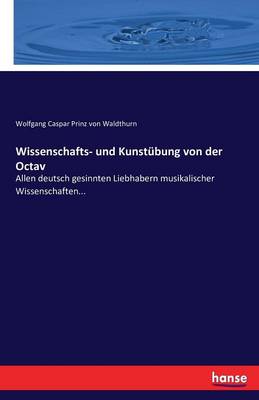 Wissenschafts- und Kunstübung von der Octav: Allen deutsch gesinnten Liebhabern musikalischer Wissenschaften...