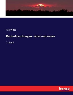 Dante-Forschungen - altes und neues: 2. Band