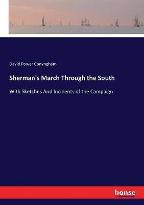 Sherman's March Through the South: With Sketches And Incidents of the Campaign