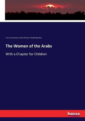 Women of the Arabs: With a Chapter for Children