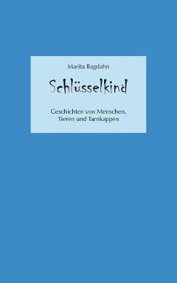Schlüsselkind: Von Menschen, Tieren und Tarnkappen