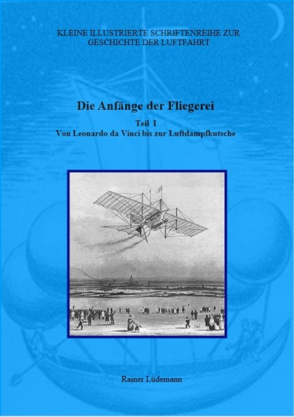 Die AnfÃ¤nge der Fliegerei - Teil I: Von Leonardo da Vinci bis zur Luftdampfkutsche