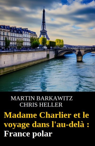 Madame Charlier et le voyage dans l''au-delÃ  : France polar